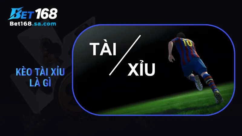 kèo tài xỉu là gì